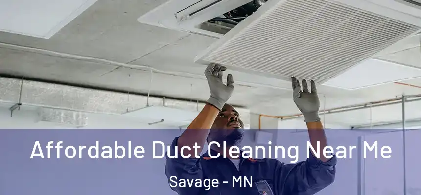  Affordable Duct Cleaning Near Me Savage - MN