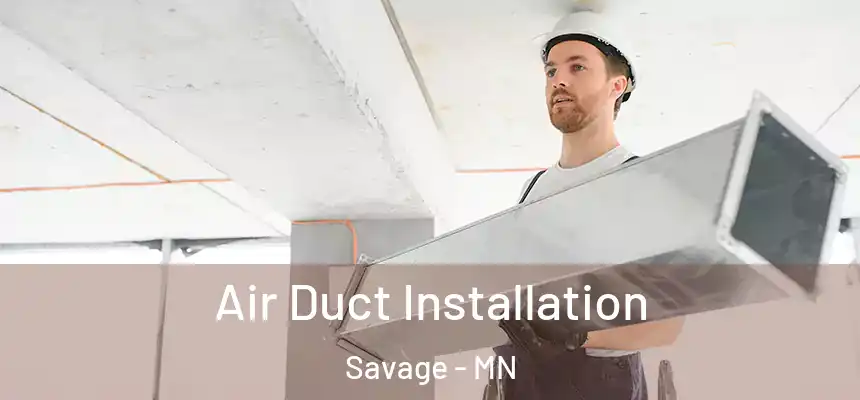 Air Duct Installation Savage - MN