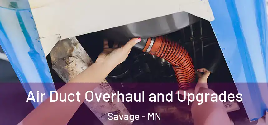 Air Duct Overhaul and Upgrades Savage - MN