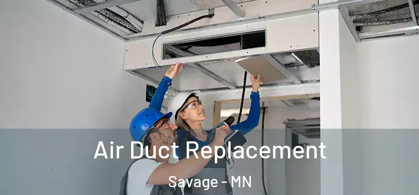  Air Duct Replacement Savage - MN