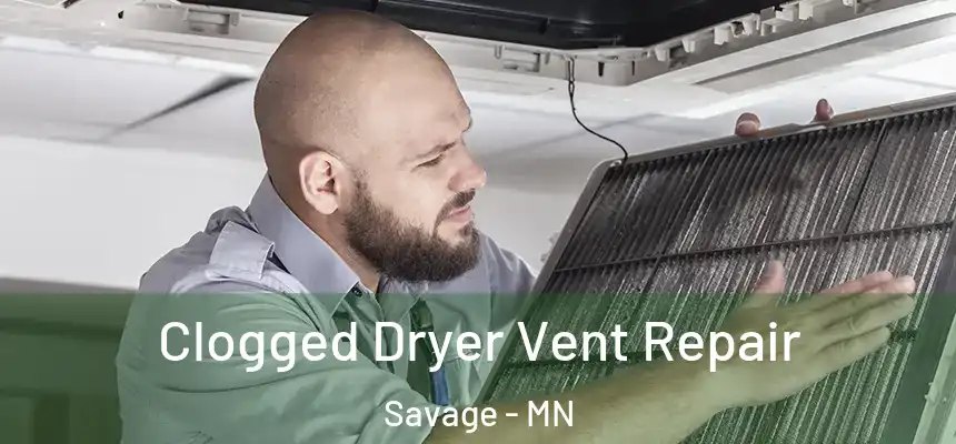 Clogged Dryer Vent Repair Savage - MN