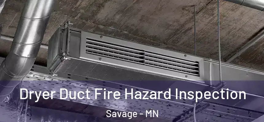  Dryer Duct Fire Hazard Inspection Savage - MN