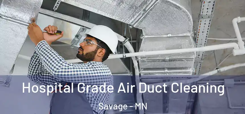 Hospital Grade Air Duct Cleaning Savage - MN