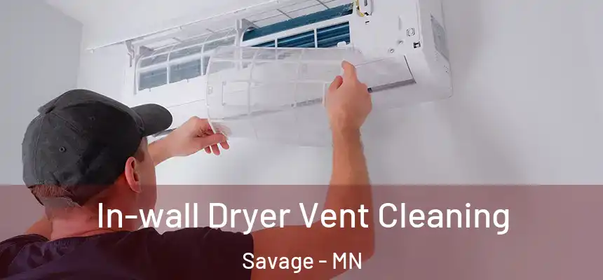 In-wall Dryer Vent Cleaning Savage - MN
