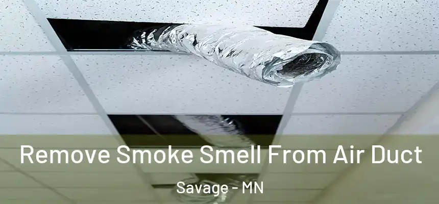 Remove Smoke Smell From Air Duct Savage - MN