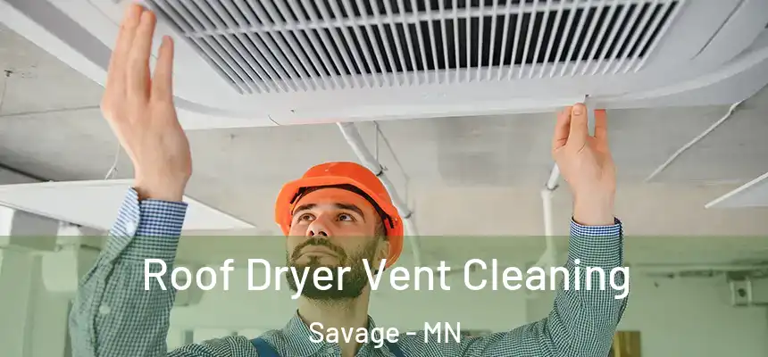 Roof Dryer Vent Cleaning Savage - MN