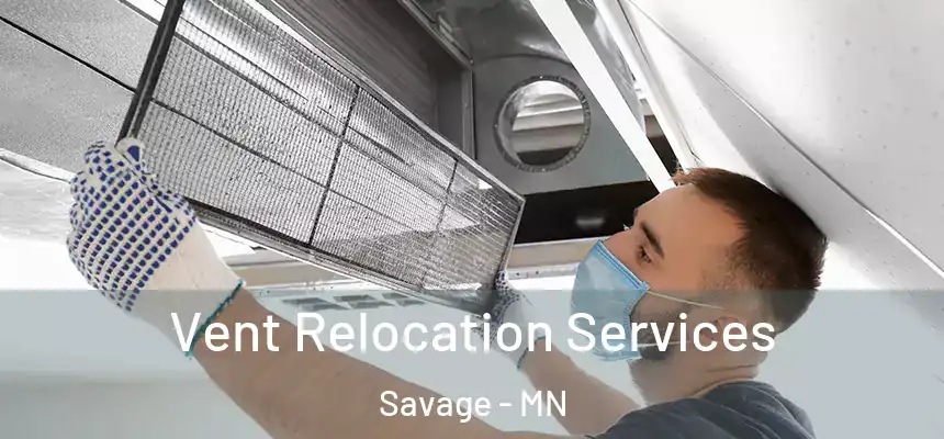  Vent Relocation Services Savage - MN