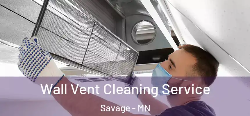  Wall Vent Cleaning Service Savage - MN